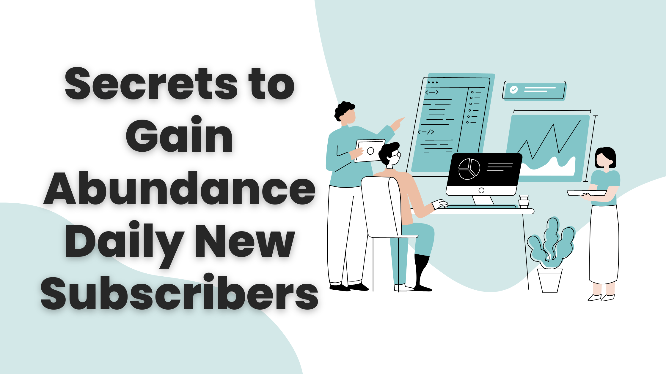Read more about the article Unlock the Secrets to Gain an Abundance of Daily New Subscribers